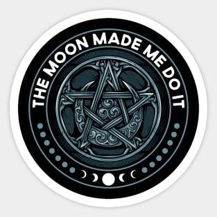 Wicca The Moon Made Me Do It Funny Witchcraft Pagan Sticker